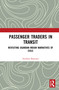 Passenger Traders in Transit (Revisiting Ugandan-Indian Narratives of Exile) by Anirban Banerjee, 9781041038931