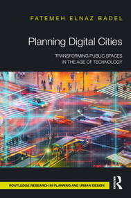 Planning Digital Cities (Transforming Public Spaces in the Age of Technology) by Fatemeh Elnaz Badel, 9781041191902