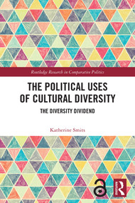 The Political Uses of Cultural Diversity (The Diversity Dividend) by Katherine Smits, 9781032719511