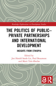 The Politics of Public-Private Partnerships and International Development (Insights from Ethiopia) by Jon Harald Sande Lie, Paul Beaumont, Marit Tolo Østebø, 9781041153191