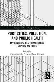 Port Cities, Pollution, and Public Health (Environmental Health Issues from Shipping and Ports) by Mariantonia Lo Prete, César Ducruet, 9781041072553