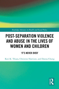 Post-Separation Violence and Abuse in the Lives of Women and Children (‘It's Never Over') by Ravi K. Thiara, Christine Harrison, Donna Chung, 9780367257002