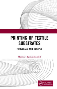 Printing of Textile Substrates (Processes and Recipes) by Mathews Kolanjikombil, 9781041373926