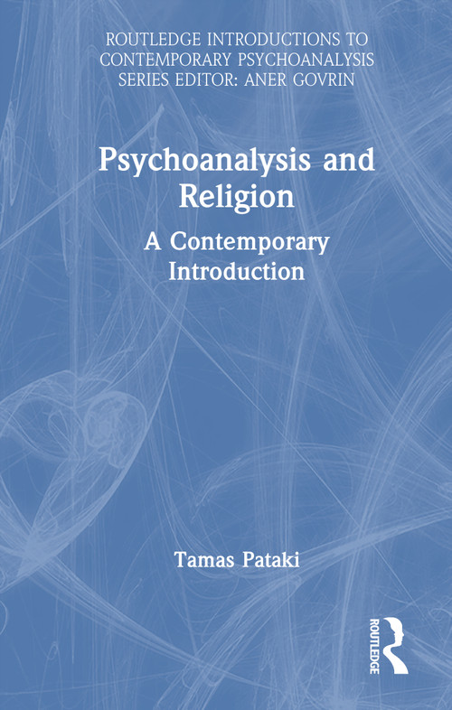 Psychoanalysis and Religion (A Contemporary Introduction) by Tamas Pataki, 9781032833002