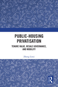 Public-Housing Privatisation (Tenure Value, Resale Governance, and Mobility) by Zheng Linzi, 9781041284666