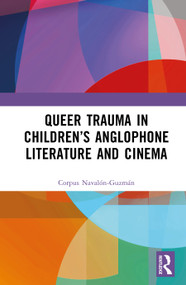 Queer Trauma in Children's Anglophone Literature and Cinema by Corpus Navalón-Guzmán, 9781041078616