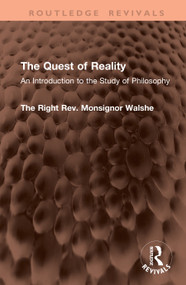 The Quest of Reality (An Introduction to the Study of Philosophy) by The Right Rev. Monsignor Walshe, 9781041391302