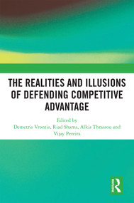 The Realities and Illusions of Defending Competitive Advantage (A Resource-Based View Perspective) by Demetris Vrontis, Riad Shams, Alkis Thrassou, Vijay Pereira, 9781041293606