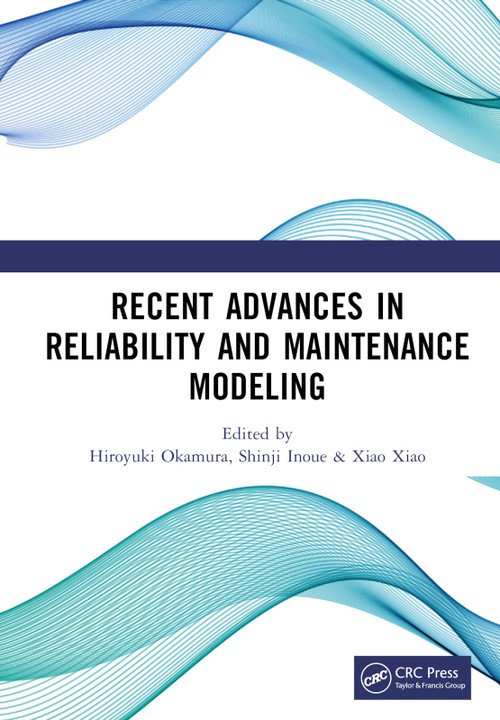 Recent Advances in Reliability and Maintenance Modeling by Hiroyuki Okamura, Shinji Inoue, Xiao Xiao, 9781032790985