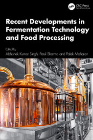 Recent Developments in Fermentation Technology and Food Processing by Abhishek Kumar Singh, Parul Sharma, Palak Mahajan, 9781041133780