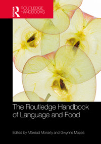 The Routledge Handbook of Language and Food by Máiréad Moriarty, Gwynne Mapes, 9781032730615