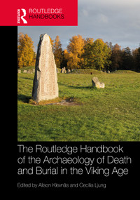 The Routledge Handbook of the Archaeology of Death and Burial in the Viking Age by Alison Klevnäs, Cecilia Ljung, 9781032265421