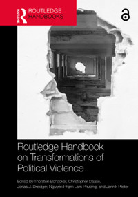 Routledge Handbook on Transformations of Political Violence by Thorsten Bonacker, Christopher Daase, Jonas J. Driedger, Nguyễn Phạm Lam Phương, Jannik Pfister, 9781041063551