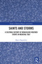 Saints and Storms (A Cultural History of Miraculous Weather Events in Medieval Italy) by Marco Papasidero, 9781032285986