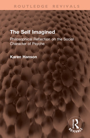 The Self Imagined (Philosophical Reflection on the Social Character of Psyche) by Karen Hanson, 9781041390923