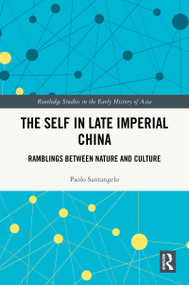 The Self in Late Imperial China (Ramblings Between Nature and Culture) by Paolo Santangelo, 9781041267683