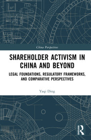 Shareholder Activism in China and Beyond (Legal Foundations, Regulatory Frameworks, and Comparative Perspectives) by Yaqi Ding, 9781041324898
