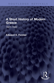 A Short History of Modern Greece (1821-1940) by Edward S. Forster, 9781041367277