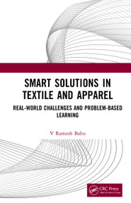 Smart Solutions in Textile and Apparel (Real-World Challenges and Problem-Based Learning) by V Ramesh Babu, 9781041349198