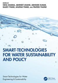 Smart Technologies for Water Sustainability and Policy by Neha Sharma, Abhineet Anand, Abhishek Kumar, Rajeev Tiwari, Anupam Tiwari, Prateek Thapar, 9781041245100