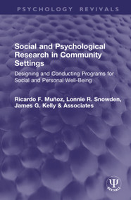 Social and Psychological Research in Community Settings (Designing and Conducting Programs for Social and Personal Well-Being) by Ricardo F. Muñoz, Lonnie R. Snowden, James G. Kelly, 9781041350255