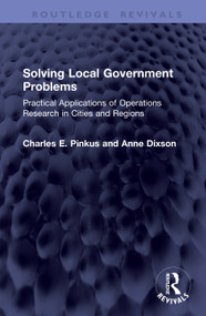 Solving Local Government Problems (Practical Applications of Operations Research in Cities and Regions) by Charles E. Pinkus, Anne Dixson, 9781041461036