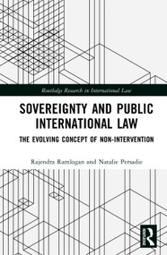 Sovereignty and Public International Law (The Evolving Concept of Non-Intervention) by Rajendra Ramlogan, Natalie Persadie, 9781041215943