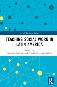 Teaching Social Work in Latin America by Rajendra Baikady, Claudia Reyes-Quilodrán, 9781041018179