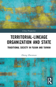Territorial-Lineage Organization and State (Traditional Society in Fujian and Taiwan) by Zheng Zhenman, 9781041463269