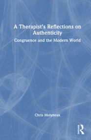 A Therapist's Reflections on Authenticity (Congruence and the Modern World) by Chris Molyneux, 9781041234531