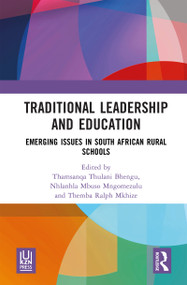 Traditional Leadership and Education (Emerging Issues in South African Rural Schools) by Thamsanqa Thulani Bhengu, Nhlanhla Mbuso Mngomezulu, Themba Ralph Mkhize, 9781041332039