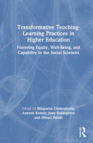 Transformative Teaching-Learning Practices in Higher Education (Fostering Equity, Well-Being, and Capability in the Social Sciences) by Rituparna Chakraborty, Aneesh Kumar, Joan DeJaeghere, Minati Panda, 9781041314936