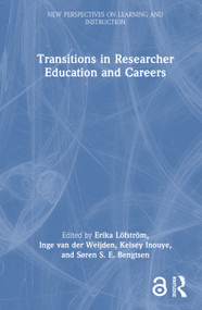 Transitions in Researcher Education and Careers by Erika Löfström, Inge van der Weijden, Kelsey Inouye, Søren S. E. Bengtsen, 9781041329398