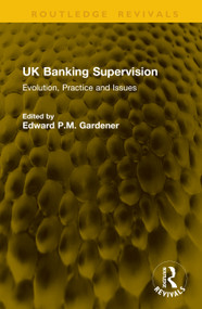 UK Banking Supervision (Evolution, Practice and Issues) by Edward P.M. Gardener, 9781041342786