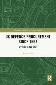 UK Defence Procurement since 1997 (A Study in Failure?) by Robert Self, 9781032783505
