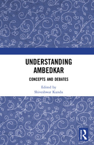 Understanding Ambedkar (Concepts and Debates) by Shiveshwar Kundu, 9781041109457