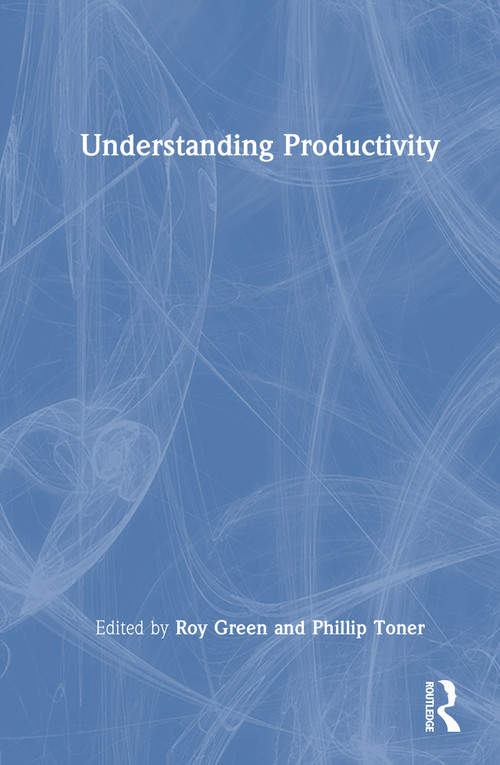 Understanding Productivity by Roy Green, Phillip Toner, 9781032549750