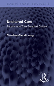 Unshared Care (Parents and Their Disabled Children) by Caroline Glendinning, 9781041378327
