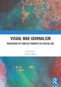 Visual War Journalism (Mediations of Conflict Imagery in a Digital Age) by Stuart Allan, 9781041320869