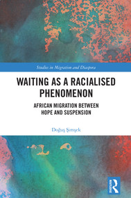 Waiting as a Racialised Phenomenon (African Migration Between Hope and Suspension) by Doğuş Şimşek, 9781032900872