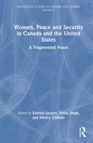 Women, Peace and Security in Canada and the United States (A Fragmented Peace) by Katrina Leclerc, Nisha Singh, Shirley Graham, 9781041173151
