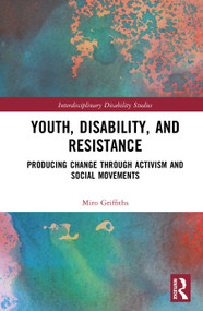 Youth, Disability, and Resistance (Producing Change through Activism and Social Movements) by Miro Griffiths, 9781032007410