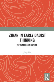 Ziran in Early Daoist Thinking (Spontaneous Nature) by Jing Liu, 9781032883779