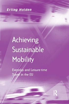 Achieving Sustainable Mobility (Everyday and Leisure-time Travel in the EU) by Erling Holden, 9780754649410