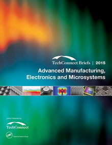 Advanced Manufacturing, Electronics and Microsystems (TechConnect Briefs 2015) by NSTI, 9781498747301