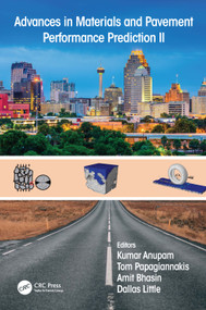 Advances in Materials and Pavement Performance Prediction II by K. Anupam, A.T. Papagiannakis, A. Bhasin, D. Little, 9780367461690