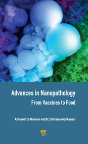 Advances in Nanopathology (From Vaccines to Food) by Antonietta Morena Gatti, Stefano Montanari, 9789814877299