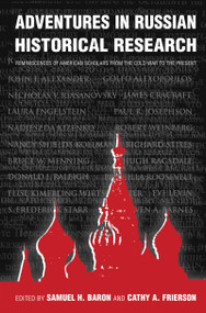 Adventures in Russian Historical Research (Reminiscences of American Scholars from the Cold War to the Present) by Samuel H. Baron, Cathy Frierson, 9780765611963