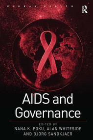 AIDS and Governance by Alan Whiteside, Nana K. Poku, 9780754645795