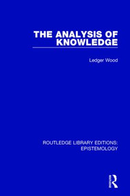 The Analysis of Knowledge by Ledger Wood, 9781138906709